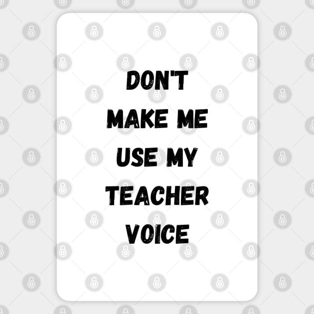 Don't make me use my Magnet by Digital printa